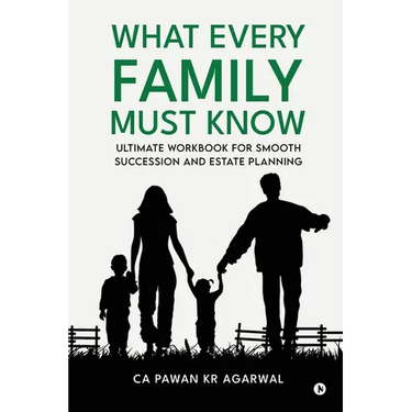 What Every Family Must Know: Ultimate Workbook for Smooth Succession and Estate Planning