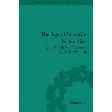 The Age of Scientific Naturalism: Tyndall and His Contemporaries