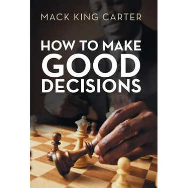 How to Make Good Decisions