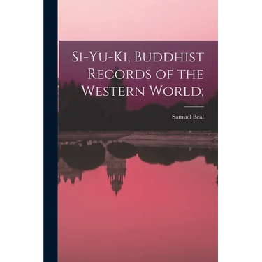 Si-yu-ki, Buddhist Records of the Western World;