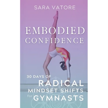 Embodied Confidence: 30 Days of Radical Mindset Shifts for Gymnasts