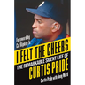 I Felt the Cheers: The Remarkable Silent Life of Curtis Pride