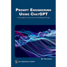 Prompt Engineering Using ChatGPT: Crafting Effective Interactions and Building Gpt Apps