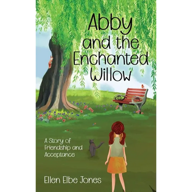 Abby and the Enchanted Willow: A Story of Friendship and Acceptance