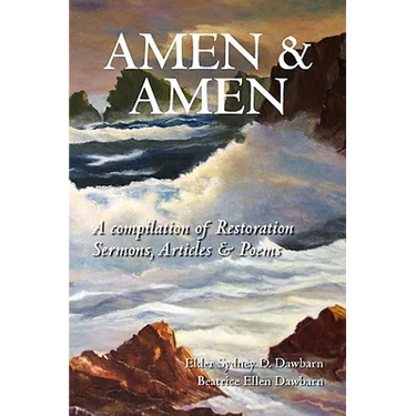 Amen & Amen: A compilation of Restoration Sermons, Articles & Poems