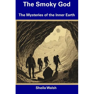 The Smoky God: The Mysteries of the Inner Earth