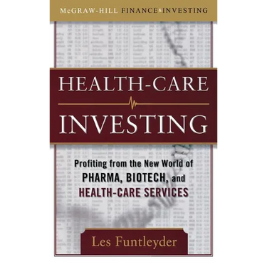 Healthcare Investing: Profiting from the New World of Pharma, Biotech, and Health Care Services