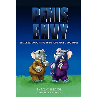 Penis Envy: 101 Things To Do If You Think Your Penis Is Too Small