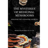 The Mysteries Of Medicinal Mushrooms, Discover The Lifesaving Secrets
