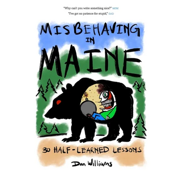 Misbehaving in Maine: 30 Half-Learned Lessons