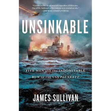 Unsinkable: Five Men and the Indomitable Run of the USS Plunkett