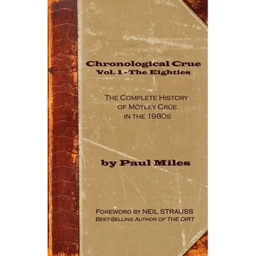 Chronological Crue Vol. 1 - The Eighties: The Complete History of Mötley Crüe in the 1980s
