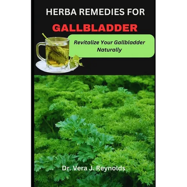 Herba Remedies for Gallbladder: Revitalize Your Gallbladder Naturally
