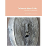 Talkative Man Talks: ...and other conversations