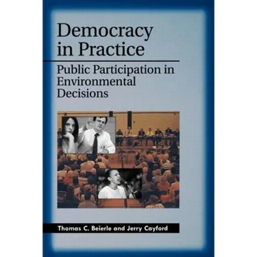 Democracy in Practice: Public Participation in Environmental Decisions