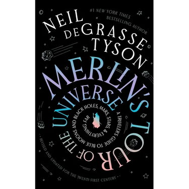 Merlin's Tour of the Universe, Revised and Updated for the Twenty-First Century: A Traveler's Guide to Blue Moons and Black Holes, Mars, Stars, and Ev