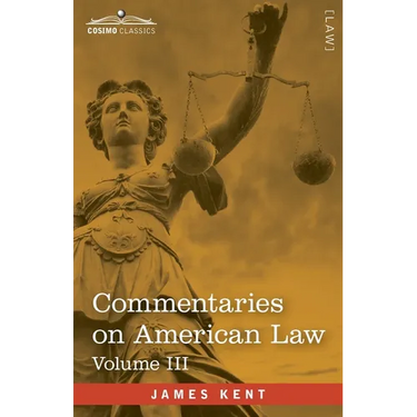 Commentaries on American Law, Volume III (in four volumes)