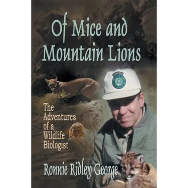 Of Mice and Mountain Lions: The Adventures of a Wildlife Biologist