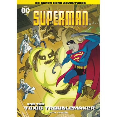 Superman and the Toxic Troublemaker