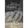 When I in Awesome Wonder: Liturgy Distilled from Daily Life