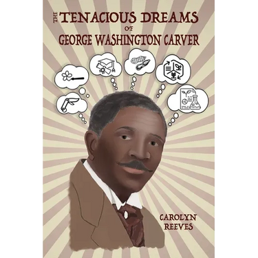 The Tenacious Dreams of George Washington Carver