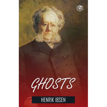 Ghosts Henrik Ibsen
