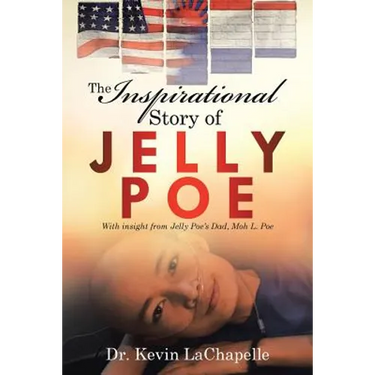 The Inspirational Story of Jelly Poe: With Insight from Jelly Poe'S Dad, Moh L. Poe