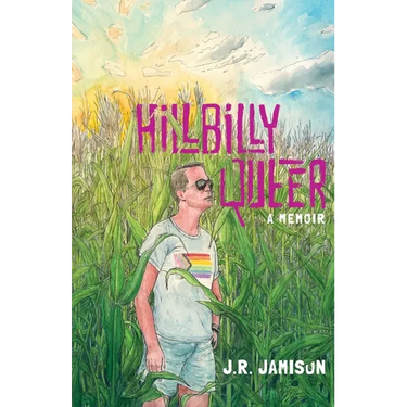 Hillbilly Queer: A Memoir