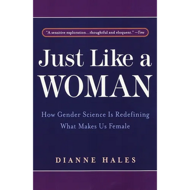 Just Like a Woman: How Gender Science Is Redefining What Makes Us Female