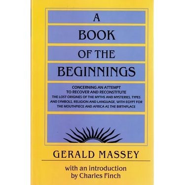 A Book of the Beginnings: Concerning an Attempt to Recover and Reconstitute the Lost Origines of the Myths