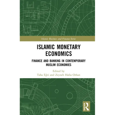Islamic Monetary Economics: Finance and Banking in Contemporary Muslim Economies