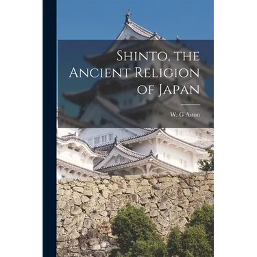 Shinto, the Ancient Religion of Japan