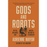 Gods and Robots: Myths, Machines, and Ancient Dreams of Technology