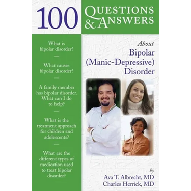 100 Questions & Answers about Bipolar (Manic-Depressive) Disorder