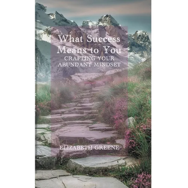 What Success Means to You: crafting your abundant mindset