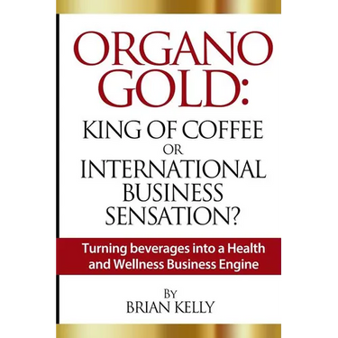 Organo Gold: King of Coffee or International Business Sensation?: Turning beverages into a Health and Wellness Business Engine