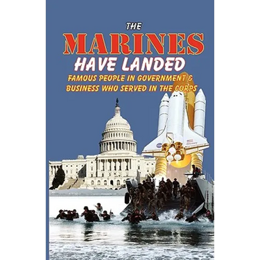 The Marines Have Landed - Famous People in Government and Business Who Served in the Corps