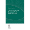 Lectures on the ElectroWeak Interactions