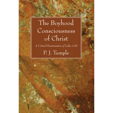 The Boyhood Consciousness of Christ