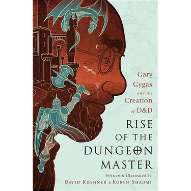 Rise of the Dungeon Master: Gary Gygax and the Creation of D&D