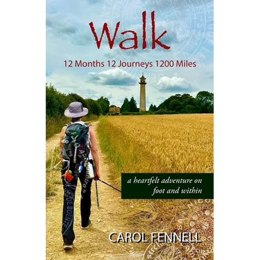 Walk 12 Months 12 Journeys 1200 Miles: a heartfelt adventure on foot and within