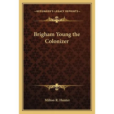 Brigham Young the Colonizer