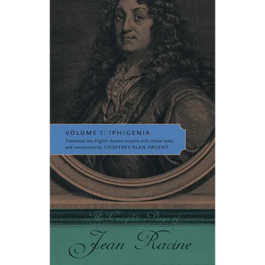 The Complete Plays of Jean Racine: Volume 3: Iphigenia