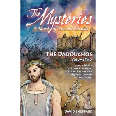 The Mysteries - The Dadouchos: A Novel of Ancient Eleusis