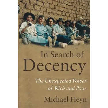 In Search of Decency: The Unexpected Power of Rich and Poor