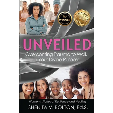 Unveiled: Overcoming Trauma to Walk in Your Divine Purpose