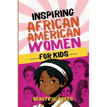 Inspiring Biographies of African American Women for Kids: The Incredible Stories of Black Women Who Changed the World