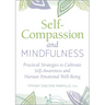 Self-Compassion and Mindfulness: Practical Strategies to Cultivate Self-Awareness and Nurture Emotional Well-Being