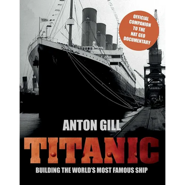 Titanic: Building The World's Most Famous Ship
