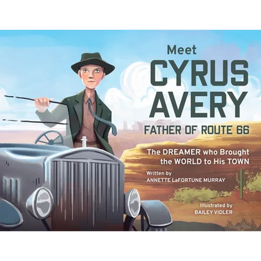 Meet Cyrus Avery, Father of Route 66: The Dreamer who Brought the World to His Town